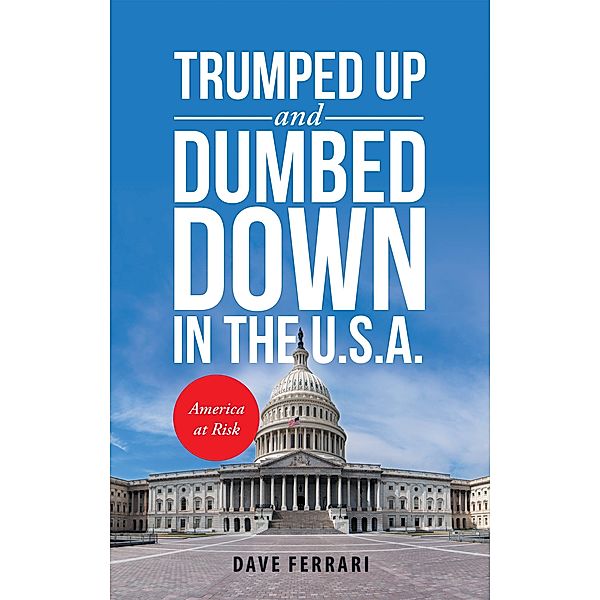 Trumped up and Dumbed Down in the U.S.A., Dave Ferrari