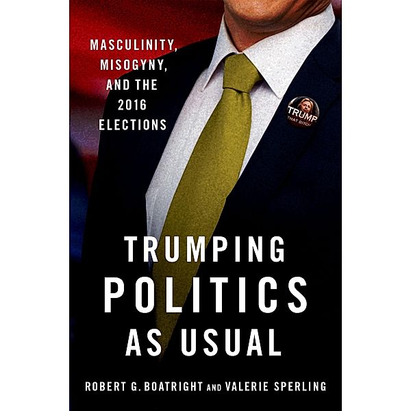 Trumping Politics as Usual, Robert G. Boatright, Valerie Sperling