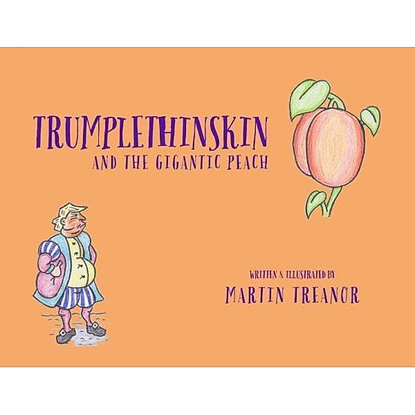 Trumplethinskin and the Gigantic Peach / The Tales of Trumplethinskin Bd.3, Martin Treanor