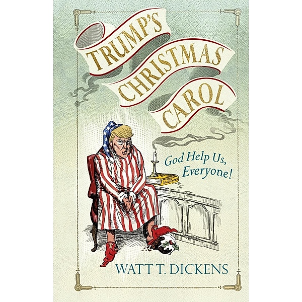 Trump's Christmas Carol, Lucien Young, Watt T. Dickens