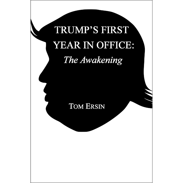 Trump's First Year in Office: The Awakening, Tom Ersin