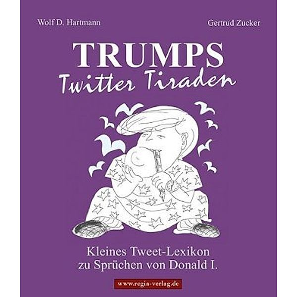 TRumps Twitter Tiraden, Wolf D. Hartmann