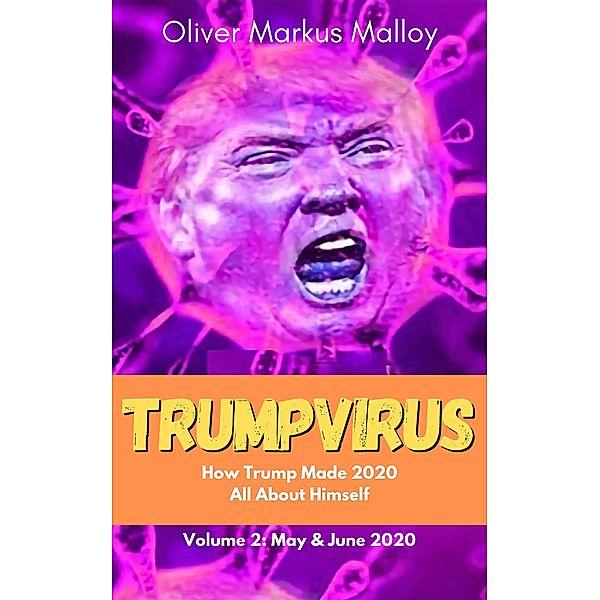 Trumpvirus 2, Oliver Markus Malloy