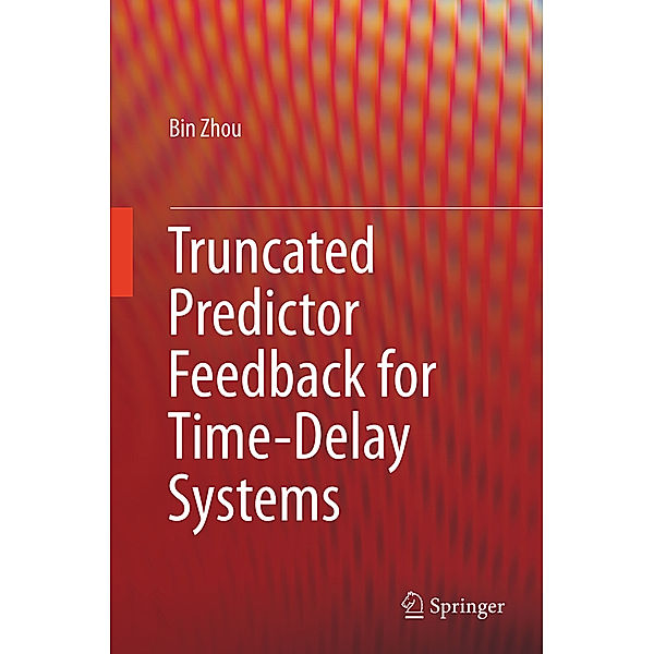 Truncated Predictor Feedback for Time-Delay Systems, Bin Zhou