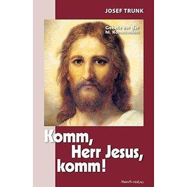 Trunk, J: Komm, Herr Jesus, komm!, Josef Trunk
