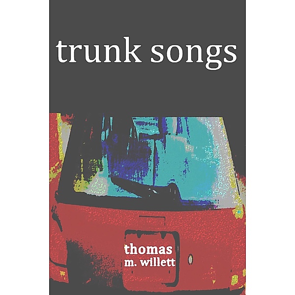 Trunk Songs, Thomas M. Willett