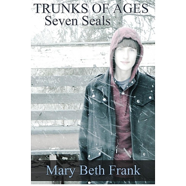 Trunks of Ages: Trunks of Ages: The Seven Seals, Mary Beth Frank