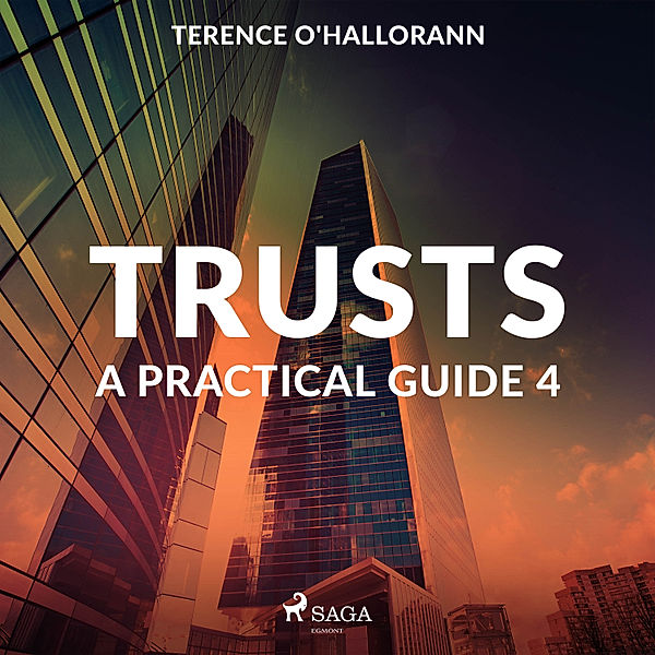 Trust  – A Practical Guide - 4 - Trusts – A Practical Guide 4, Terence O'Hallorann