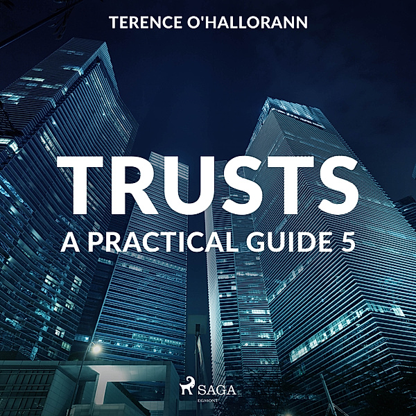 Trust  – A Practical Guide - 5 - Trusts – A Practical Guide 5, Terence O'Hallorann