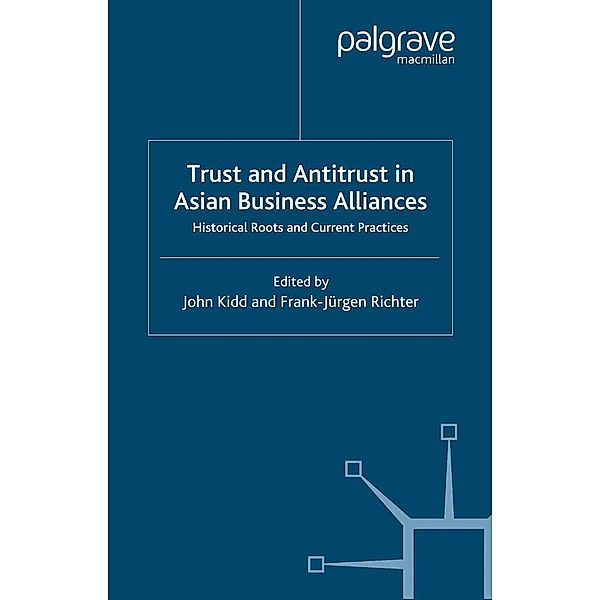 Trust and Antitrust in Asian Business Alliances, John B. Kidd, Frank-Jürgen Richter