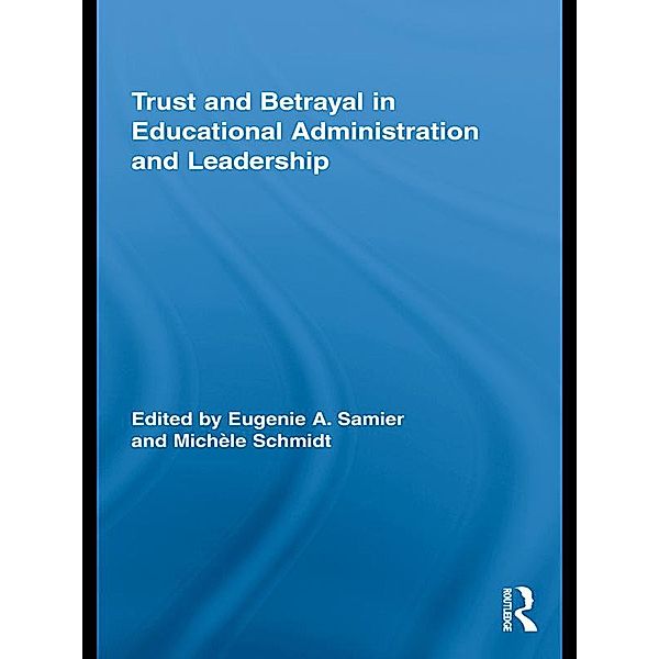 Trust and Betrayal in Educational Administration and Leadership / Routledge Research in Education