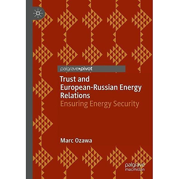 Trust and European-Russian Energy Relations, Marc Ozawa