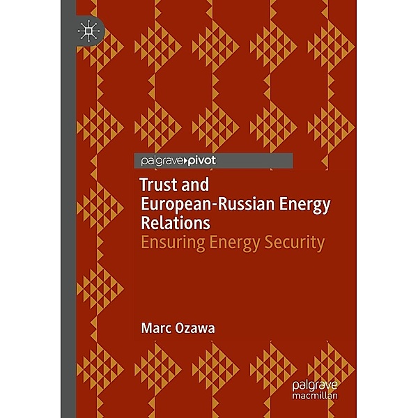 Trust and European-Russian Energy Relations / Progress in Mathematics, Marc Ozawa