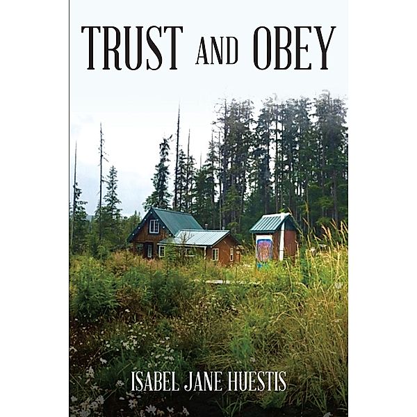 Trust and Obey, Isabel Jane Huestis