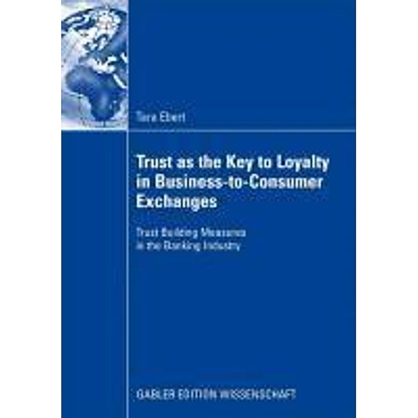 Trust as the Key to Loyalty in Business-to-Consumer Exchanges, Tara Ebert