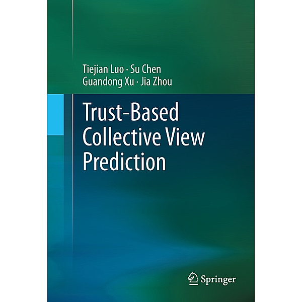 Trust-based Collective View Prediction, Tiejian Luo, Su Chen, Guandong Xu, Jia Zhou