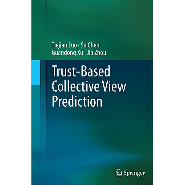 Trust-based Collective View Prediction, Tiejian Luo, Su Chen, Guandong Xu, Jia Zhou