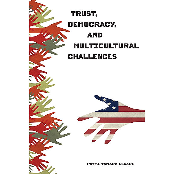 Trust, Democracy, and Multicultural Challenges, Patti Tamara Lenard