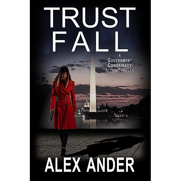 Trust Fall: A Government Conspiracy Action Thriller (Jessica Devlin - U.S. Marshal Action & Adventure, #1) / Jessica Devlin - U.S. Marshal Action & Adventure, Alex Ander