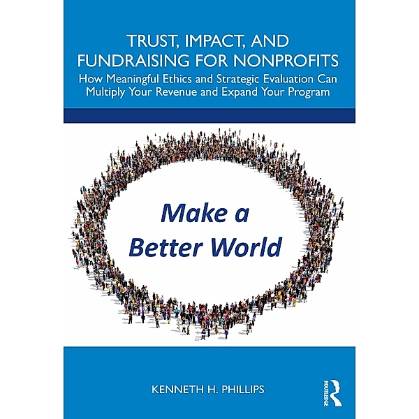 Trust, Impact, and Fundraising for Nonprofits, Kenneth Phillips