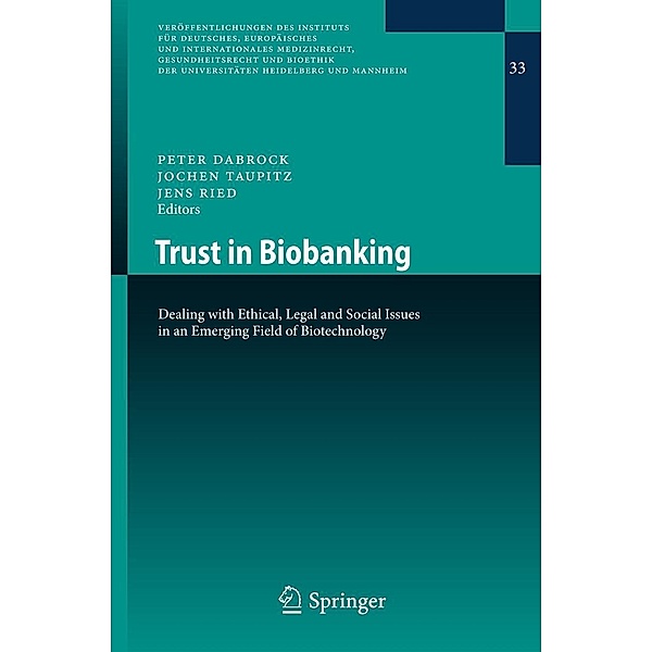 Trust in Biobanking / Veröffentlichungen des Instituts für Deutsches, Europäisches und Internationales Medizinrecht, Gesundheitsrecht und Bioethik der Universitäten Heidelberg und Mannheim Bd.33