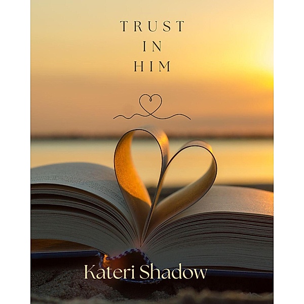 Trust In Him, Kateri Shadow