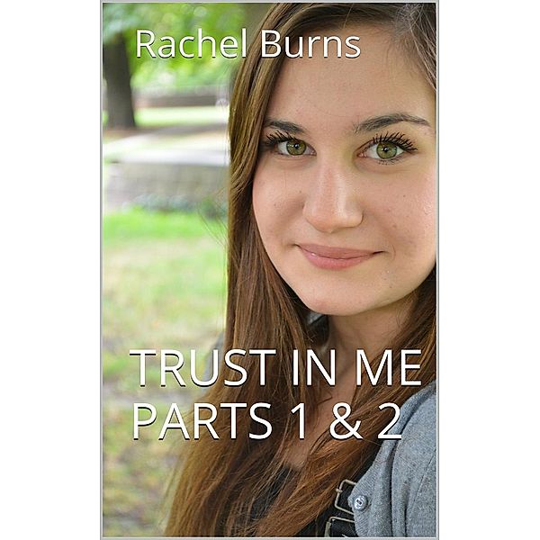 Trust In Me Part 1 & 2, Rachel Burns