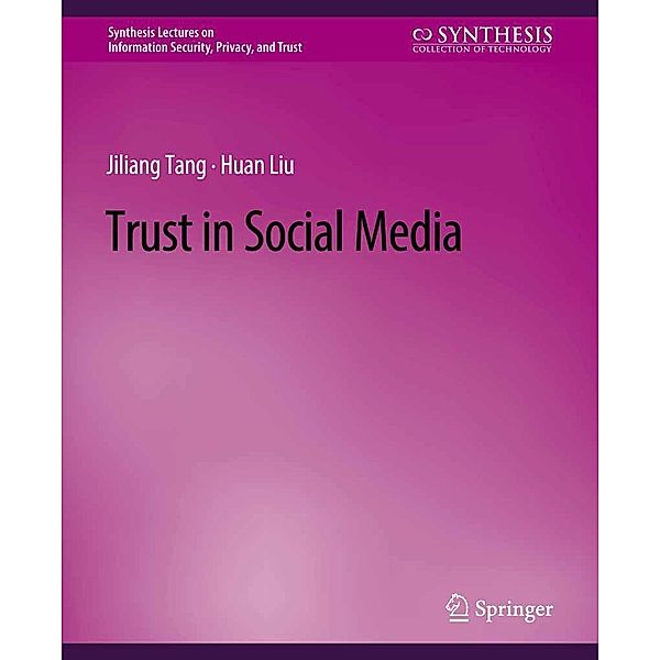 Trust in Social Media / Synthesis Lectures on Information Security, Privacy, and Trust, Jiliang Tang, Huan Liu