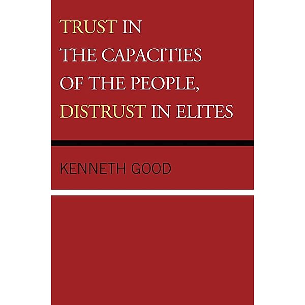 Trust in the Capacities of the People, Distrust in Elites, Kenneth Good