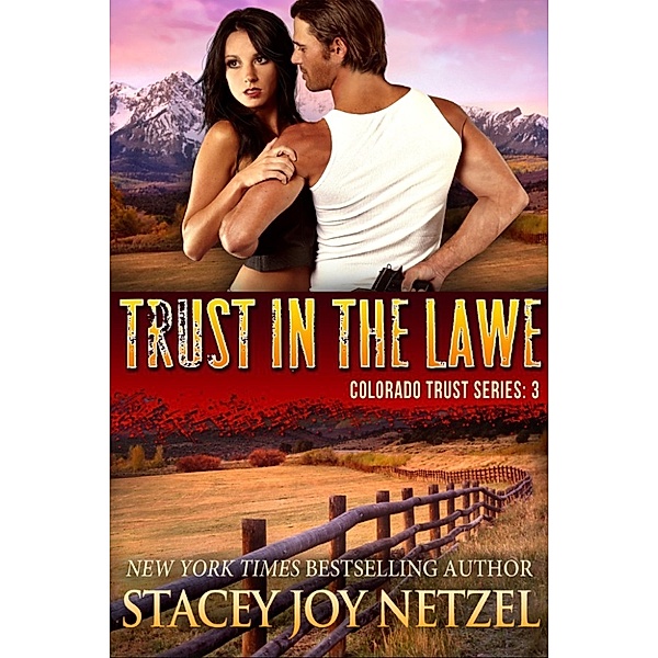 Trust in the Lawe (Colorado Trust Series - 3), Stacey Joy Netzel