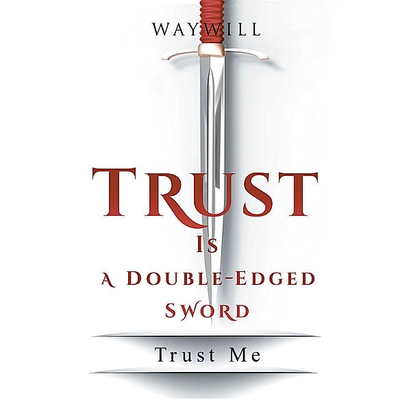 Trust Is a Double-Edged Sword, Waywill