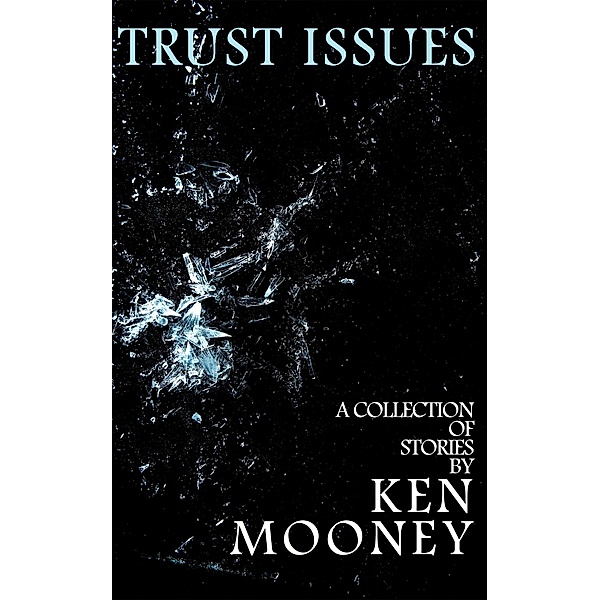 Trust Issues, Ken Mooney