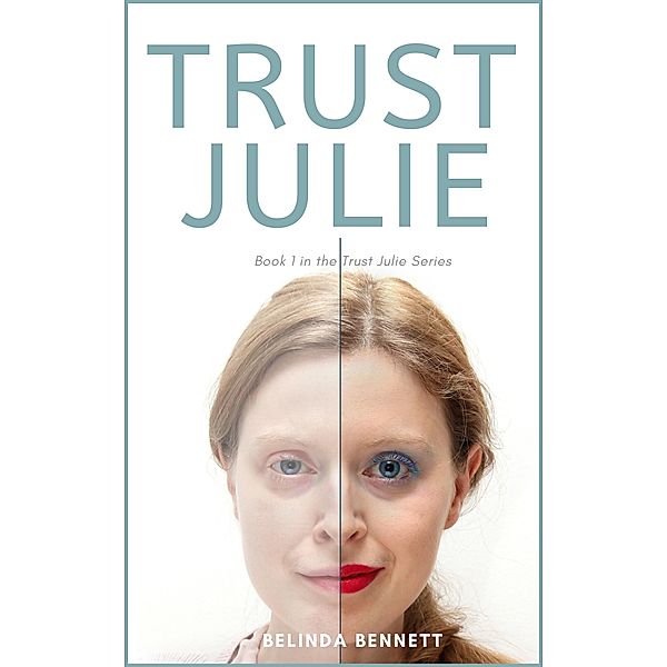 Trust Julie (Book 1 in the Trust Julie Series) / Trust Julie, Belinda Bennett