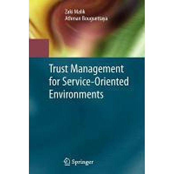 Trust Management for Service-Oriented Environments, Zaki Malik, Athman Bouguettaya