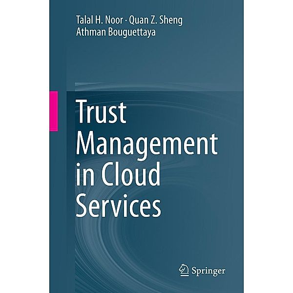 Trust Management in Cloud Services, Talal H. Noor, Quan Z. Sheng, Athman Bouguettaya