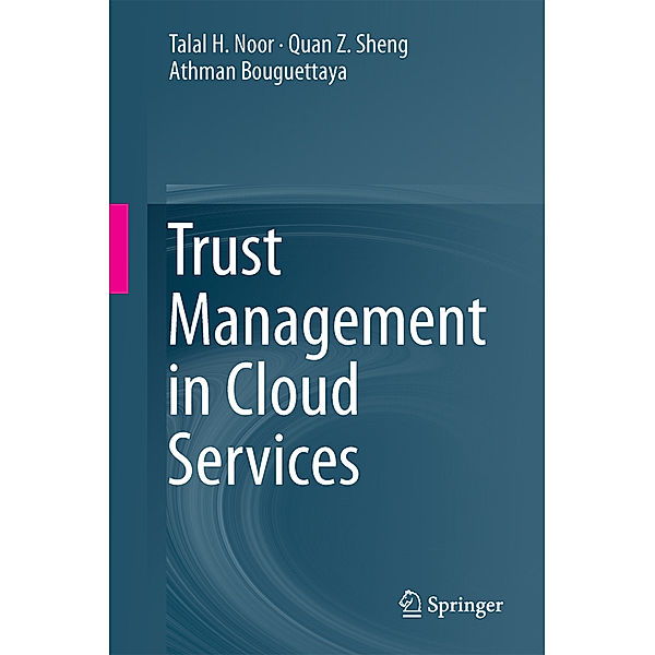 Trust Management in Cloud Services, Talal H. Noor, Quan Z Sheng, Athman Bouguettaya