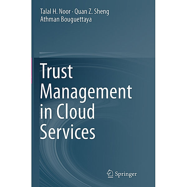 Trust Management in Cloud Services, Talal H. Noor, Quan Z Sheng, Athman Bouguettaya