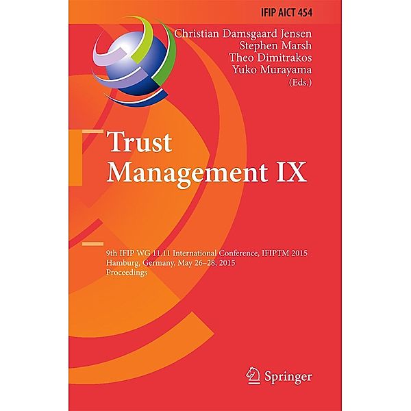Trust Management IX / IFIP Advances in Information and Communication Technology Bd.454