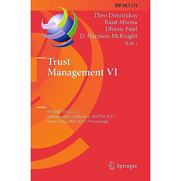 Trust Management VI / IFIP Advances in Information and Communication Technology Bd.374