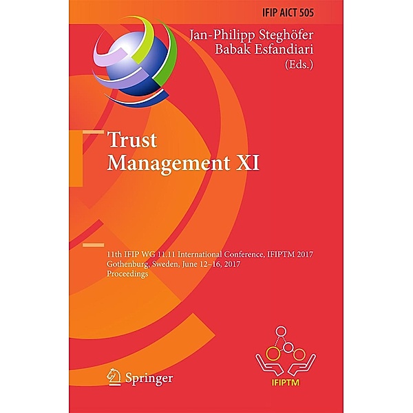 Trust Management XI / IFIP Advances in Information and Communication Technology Bd.505