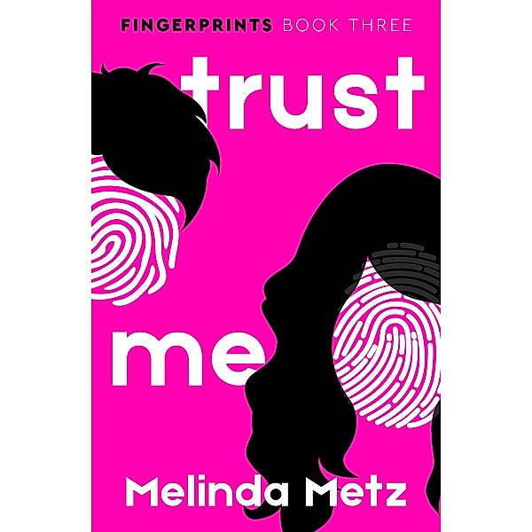 Trust Me / Fingerprints, Melinda Metz