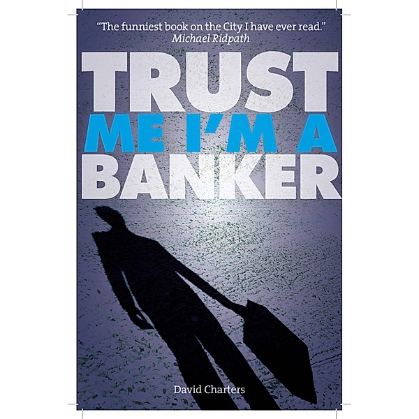 Trust Me, I'm a Banker (Dave Hart 2), David Charters