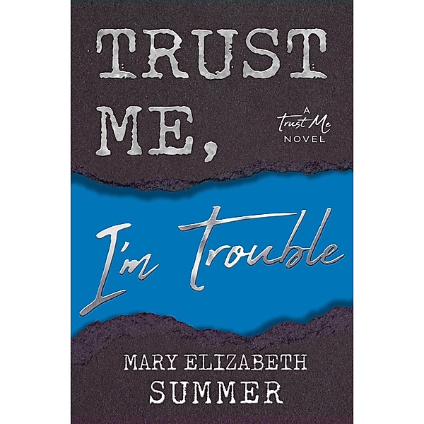 Trust Me, I'm Trouble / Trust Me, Mary Elizabeth Summer