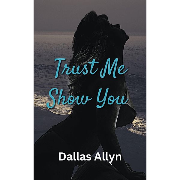 Trust Me Show You  (Resort Stories, #3) / Resort Stories, Dallas Allyn