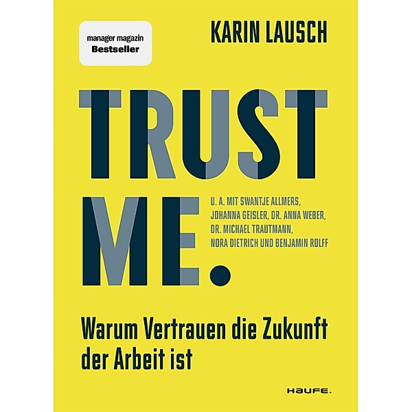 Trust me. Warum Vertrauen die Zukunft der Arbeit ist / Haufe Fachbuch, Karin Lausch