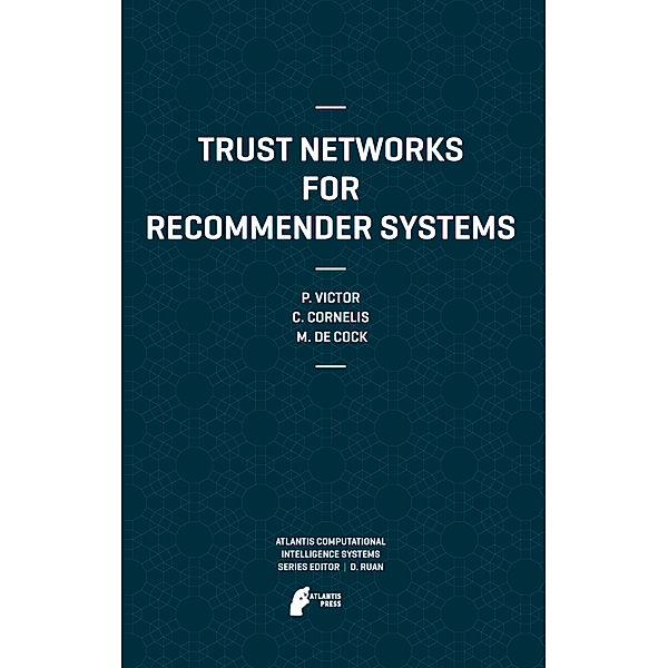 Trust Networks for Recommender Systems, Patricia Victor, Chris Cornelis, Martine De Cock