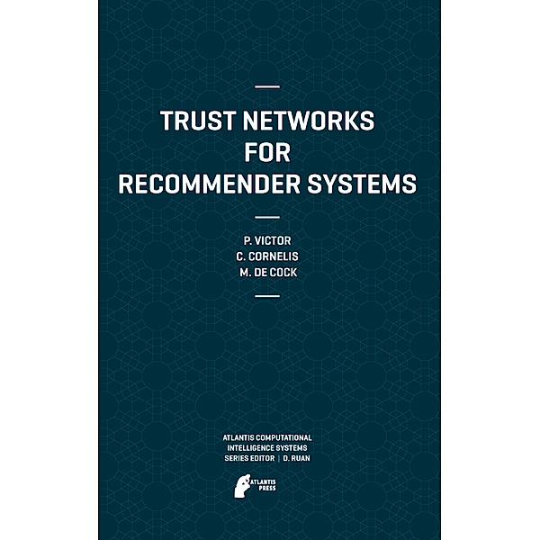 Trust Networks for Recommender Systems, Patricia Victor, Chris Cornelis, Martine De Cock