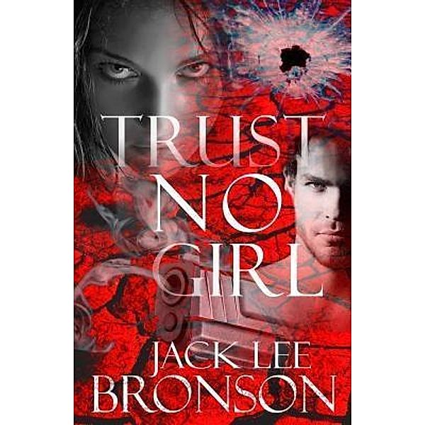 Trust No Girl / Jack Lee Bronson, Jack Lee Bronson