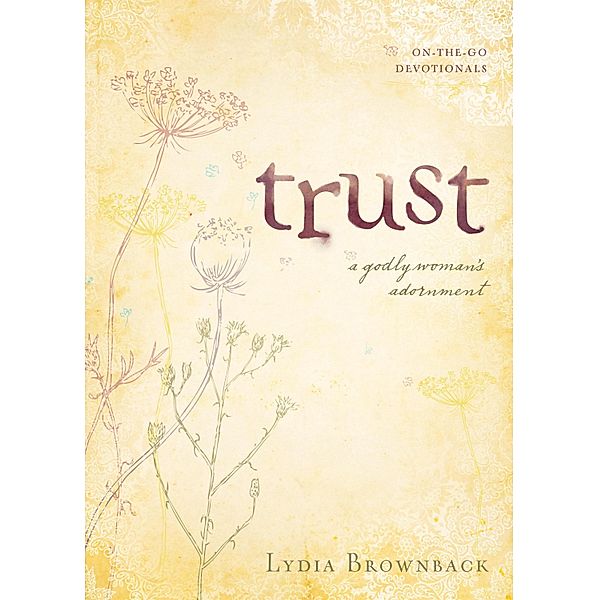 Trust / On-the-Go Devotionals, Lydia Brownback