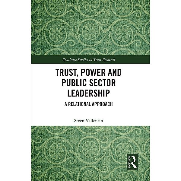 Trust, Power and Public Sector Leadership, Steen Vallentin